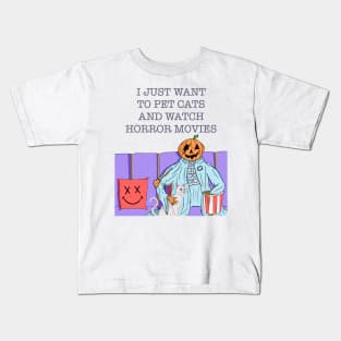 I Just Want To Pet Cats And Watch Horror Movies Kids T-Shirt